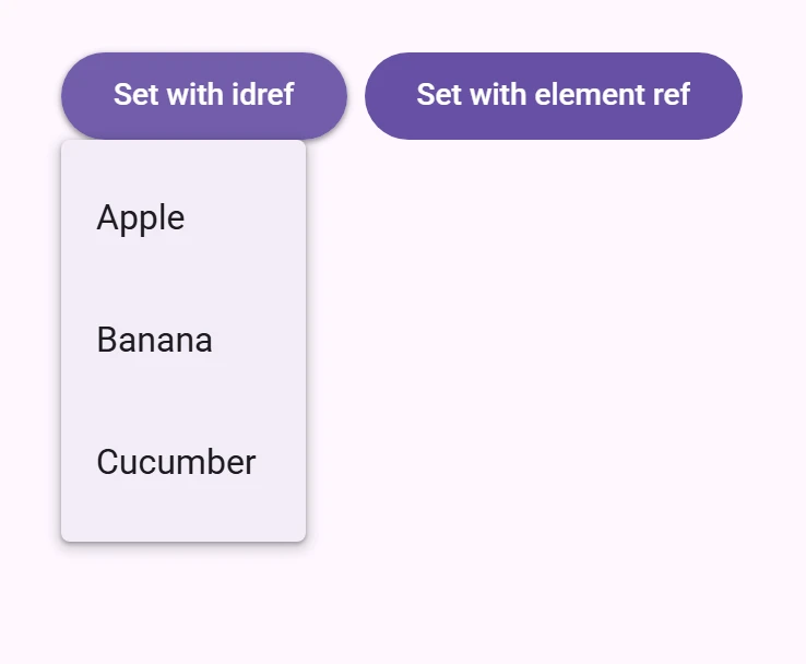 Two filled buttons next to each other. The first one says set with idref and the other says set with element ref. Interact with them to open their respective menus.